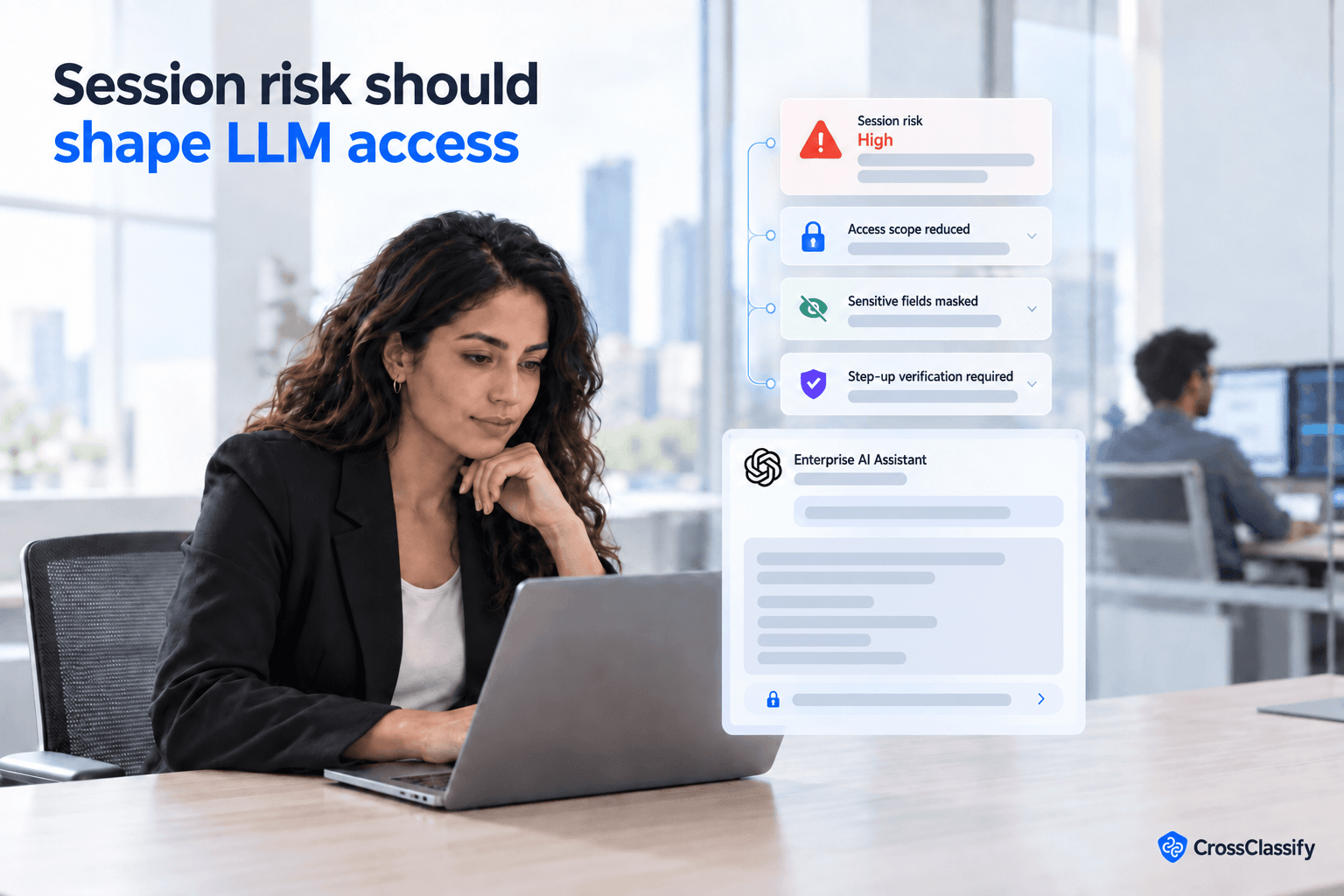 An enterprise AI assistant adjusting access controls based on session risk by reducing scope, masking sensitive fields, and requiring additional verification.