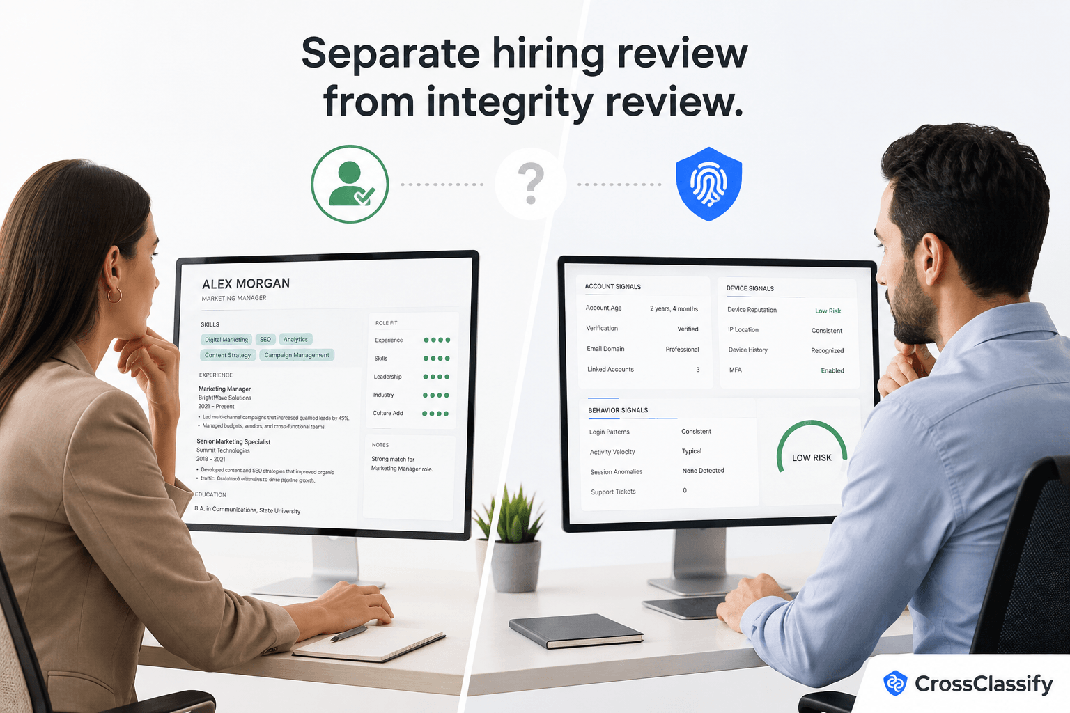 Recruiter evaluates candidate skills and role fit while a platform specialist separately reviews account, device, and behavioral integrity signals.