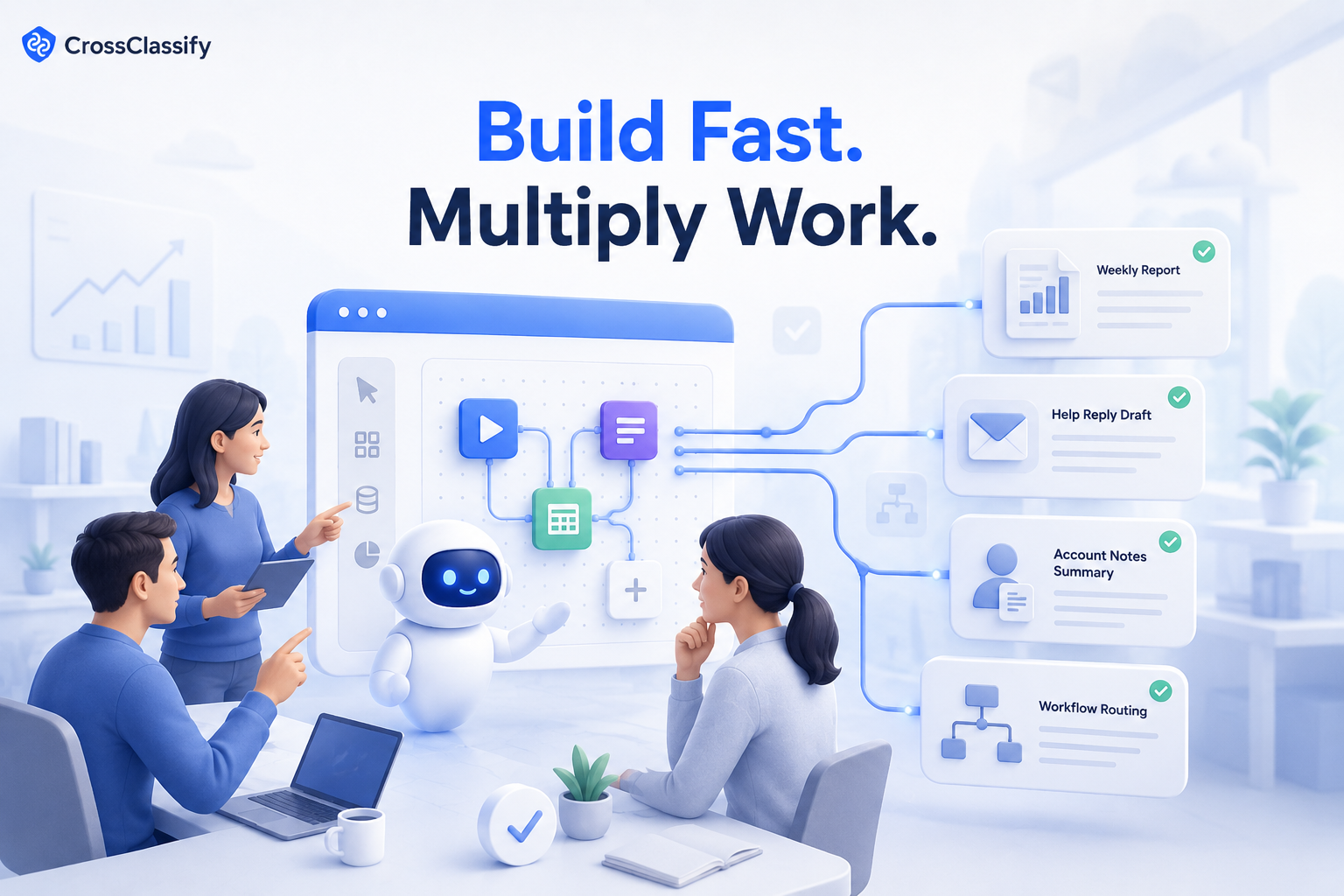 Build Fast. Multiply Work